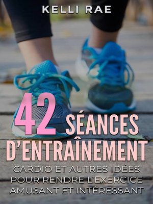 cover image of 42 séances d'entraînement cardio et autres idées pour rendre l'exercice amusant et intéressant